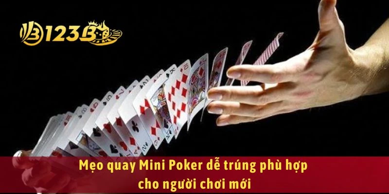 Mẹo quay Mini Poker dễ trúng phù hợp cho người chơi mới